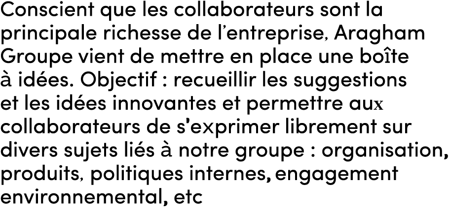 Conscient que les collaborateurs sont la principale richesse de l’entreprise, Aragham Groupe vient de mettre en place...