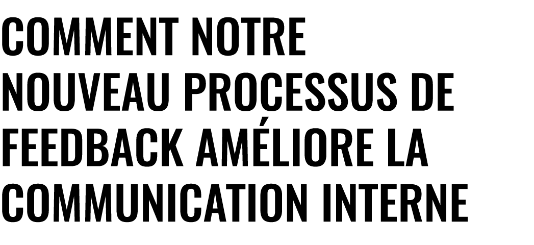 Comment Notre Nouveau Processus de Feedback Am liore la Communication Interne 