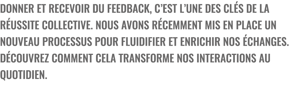 Donner et recevoir du feedback, c’est l’une des cl s de la r ussite collective. Nous avons r cemment mis en place un ...